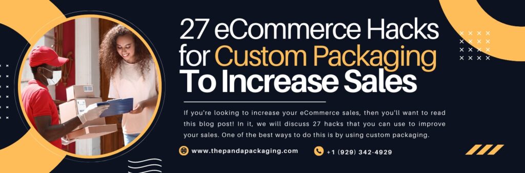 27 eCommerce Hacks for Custom Packaging to Increase Sales